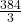 \frac{384}{3}