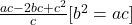 \frac{ac - 2bc + c^2}{c}     [\since b^2 = ac] 