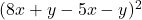  (8x + y - 5x - y)^2 