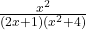 \frac{x^2 }{(2x + 1)(x^2 + 4)} 