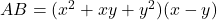 AB = (x^2 + xy + y^2)(x - y)