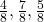  \frac{4}{8}, \frac{7}{8}, \frac{5}{8}