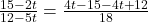  \frac{15 - 2t}{12 - 5t} = \frac{4t - 15 - 4t + 12}{18} 