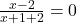 \frac{x - 2}{x + 1 + 2} = 0