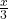  \frac{x}{3}