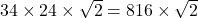  34 \times 24 \times \sqrt{2} = 816 \times \sqrt{2} 