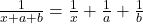  \frac{1}{x + a + b} = \frac{1}{x} + \frac{1}{a} + \frac{1}{b}