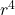  r^4 