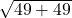  \sqrt{49+ 49} 