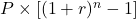  P \times [(1 + r)^n - 1] 