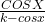 \frac{ COS X}{ k-cos x} 