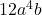  12a^4b 