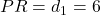  PR = d_1 = 6 