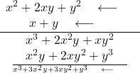 Rendered by QuickLaTeX.com \frac{\begin{array}{c}x^2 + 2xy + y^2 \quad \longleftarrow \quad \text{গুণ্য} \\x + y \quad \longleftarrow \quad \text{গুণক}\end{array}}{\frac{\begin{array}{c}x^3 + 2x^2y + xy^2 \\x^2y + 2xy^2 + y^3\end{array}}{x^3 + 3x^2y +3xy^2 + y^3 \quad \longleftarrow \quad \text{যোগফল}}}