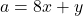  a = 8x + y 