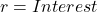  r = Interest 