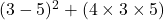  (3 - 5)^2 + (4 \times 3 \times 5) 