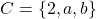  C = \{2, a, b\} 