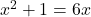  x^2 + 1 = 6x 