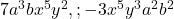 7a^3bx^5y^2, ; -3x^5y^3a^2b^2 