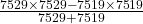 \frac{7529\times7529-7519\times7519}{7529+7519}
