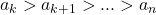  a_k>a_{k+1}>...>a_n 