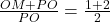 \frac{OM + PO}{PO} = \frac{1 + 2}{2} 