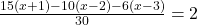   \frac{15(x + 1) - 10(x - 2) - 6(x - 3)}{30}  = 2  