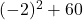  (-2)^2 + 60 