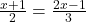 \frac{x+1}2=\frac{2x-1}3\\
