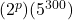 (2^p)(5^{300} )