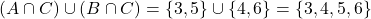  (A \cap C) \cup (B \cap C) = \{3, 5\} \cup \{4, 6\} = \{3, 4, 5, 6\} 