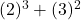  (2)^3 + (3)^2 