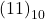  {(11)}_{10} 