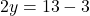2y = 13 - 3