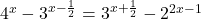  4^x - 3^{x-\frac12} = 3^{x + \frac12} - 2^{2x - 1} 