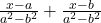  \frac{x - a}{a^2 - b^2} + \frac{x - b}{ a^2 - b^2}