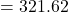  = 321.62 