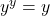  y^y = y 