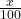 \frac{x}{100}