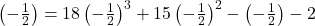  &fnof;\left(-\frac12\right)=18\left(-\frac12\right)^3+15\left(-\frac12\right)^2-\left(-\frac12\right)-2 