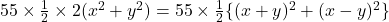  55 \times \frac{1}{2} \times 2 (x^2 + y^2) = 55 \times \frac{1}{2} \{(x + y)^2 + (x - y)^2\} 