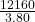 \frac{12160}{3.80}