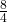 \frac{8}{4} 