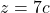  z = 7c 