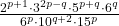 \frac{2^{p+1} \cdot 3^{2p-q} \cdot 5^{p+q} \cdot 6^{q}}{6^{p} \cdot 10^{q+2} \cdot 15^{p}}