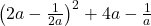  \left(2a-\frac1{2a}\right)^2+4a-\frac1a 