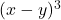  (x - y)^3 