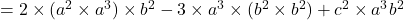  = 2 \times (a^2 \times a^3) \times b^2 - 3 \times a^3 \times (b^2 \times b^2) + c^2 \times a^3b^2 