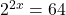 2^{2x}=64\\